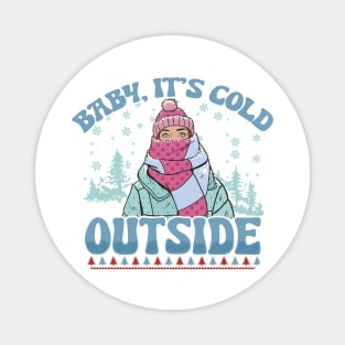 Baby it's cold outside Magnet